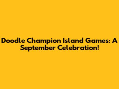 Doodle Champion Island Games: A September Celebration!