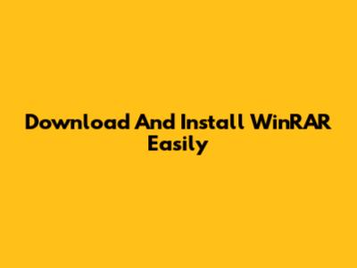Download And Install WinRAR Easily