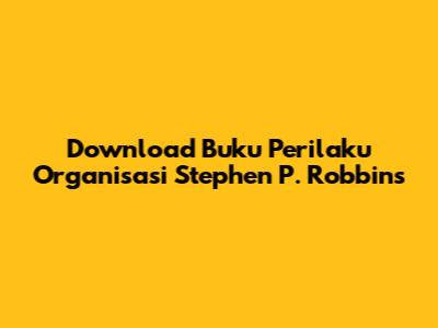Download Buku Perilaku Organisasi Stephen P. Robbins