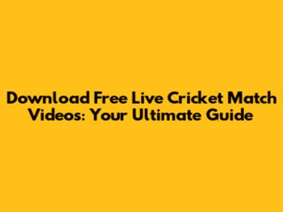 Download Free Live Cricket Match Videos: Your Ultimate Guide