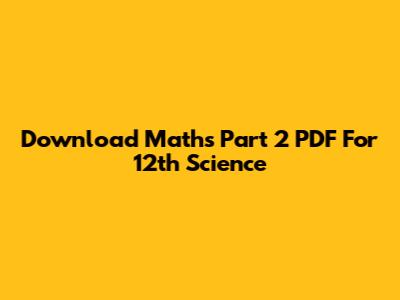 Download Maths Part 2 PDF For 12th Science