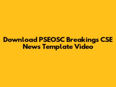 Download PSEOSC Breakings CSE News Template Video