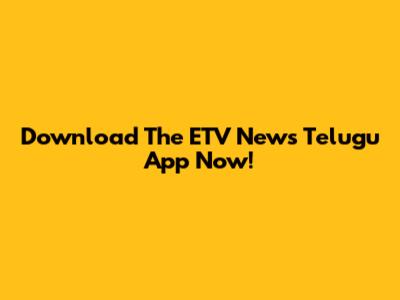 Download The ETV News Telugu App Now!