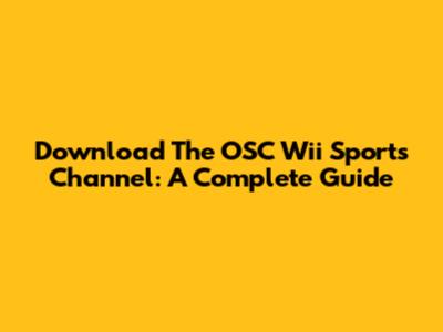 Download The OSC Wii Sports Channel: A Complete Guide