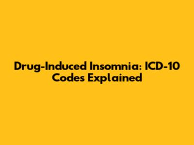Drug-Induced Insomnia: ICD-10 Codes Explained