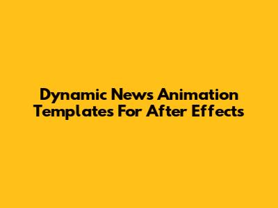 Dynamic News Animation Templates For After Effects
