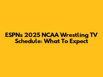 ESPN's 2025 NCAA Wrestling TV Schedule: What To Expect