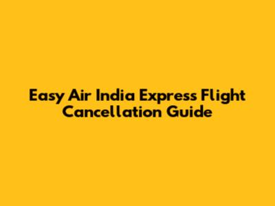 Easy Air India Express Flight Cancellation Guide