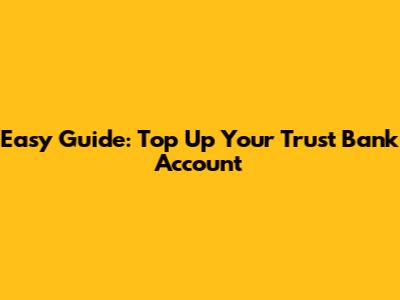 Easy Guide: Top Up Your Trust Bank Account
