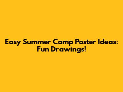 Easy Summer Camp Poster Ideas: Fun Drawings!