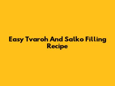 Easy Tvaroh And Salko Filling Recipe