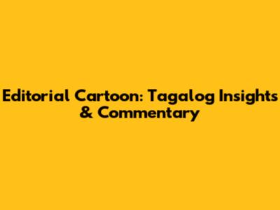 Editorial Cartoon: Tagalog Insights & Commentary