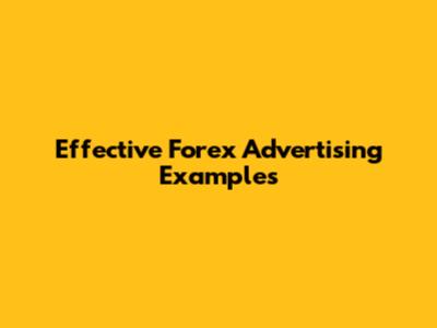 Effective Forex Advertising Examples