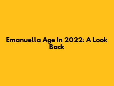 Emanuella Age In 2022: A Look Back