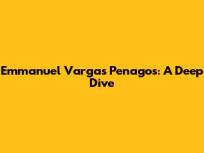 Emmanuel Vargas Penagos: A Deep Dive