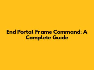 End Portal Frame Command: A Complete Guide