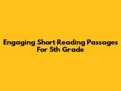 Engaging Short Reading Passages For 5th Grade