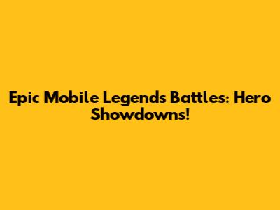 Epic Mobile Legends Battles: Hero Showdowns!