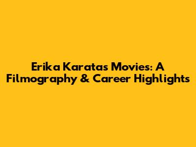 Erika Karata's Movies: A Filmography & Career Highlights
