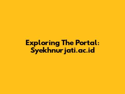 Exploring The Portal: Syekhnurjati.ac.id