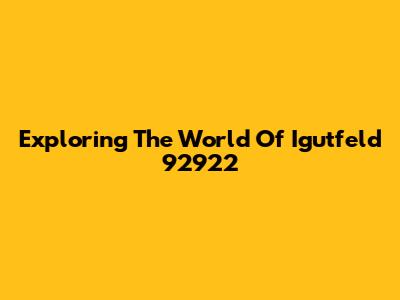 Exploring The World Of Igutfeld 92922