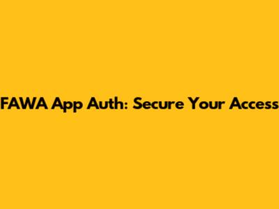 FAWA App Auth: Secure Your Access