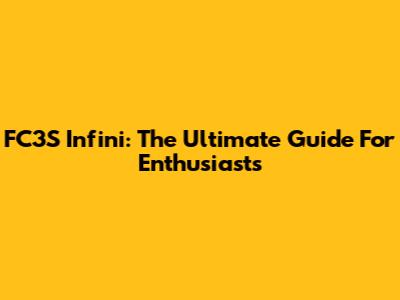 FC3S Infini: The Ultimate Guide For Enthusiasts