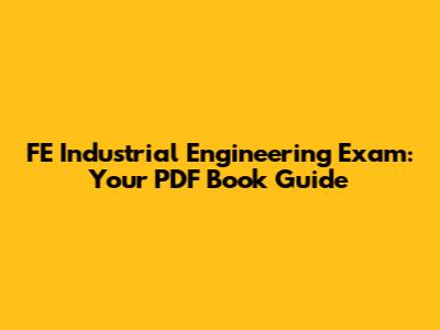 FE Industrial Engineering Exam: Your PDF Book Guide