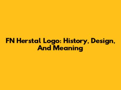 FN Herstal Logo: History, Design, And Meaning