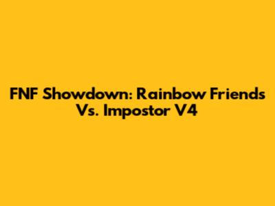FNF Showdown: Rainbow Friends Vs. Impostor V4