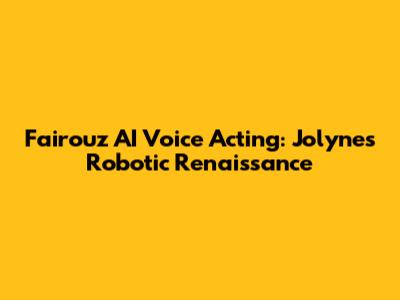 Fairouz AI Voice Acting: Jolyne's Robotic Renaissance