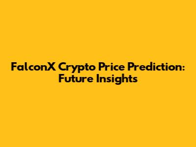 FalconX Crypto Price Prediction: Future Insights