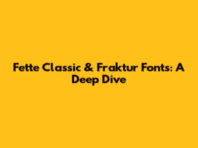 Fette Classic & Fraktur Fonts: A Deep Dive