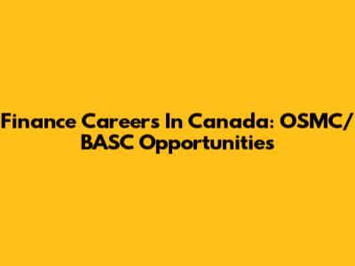 Finance Careers In Canada: OSMC/BASC Opportunities