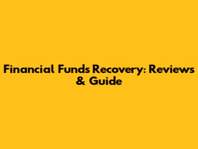 Financial Funds Recovery: Reviews & Guide
