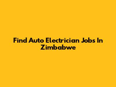 Find Auto Electrician Jobs In Zimbabwe