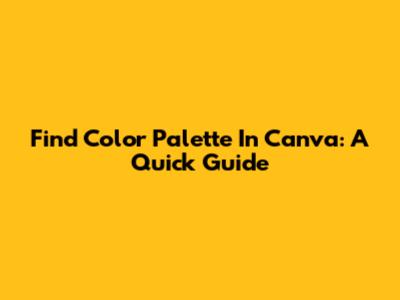 Find Color Palette In Canva: A Quick Guide
