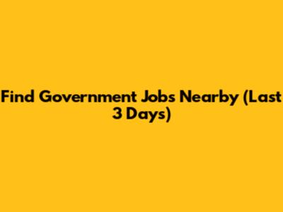 Find Government Jobs Nearby (Last 3 Days)