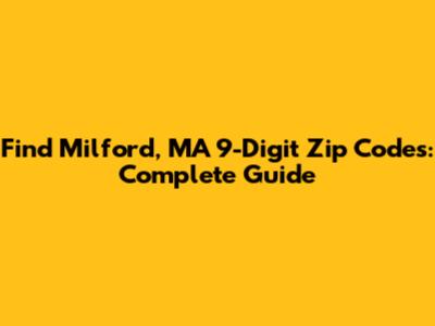 Find Milford, MA 9-Digit Zip Codes: Complete Guide