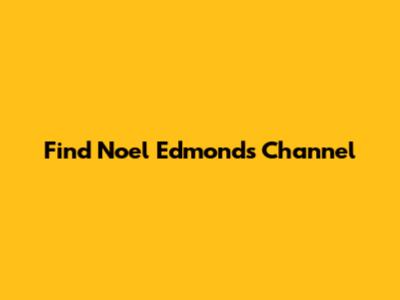 Find Noel Edmonds' Channel