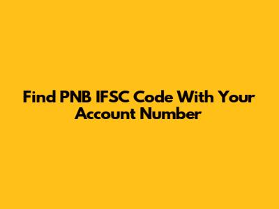 Find PNB IFSC Code With Your Account Number