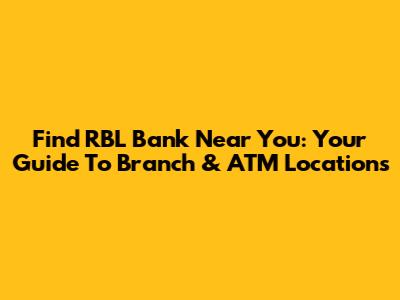 Find RBL Bank Near You: Your Guide To Branch & ATM Locations