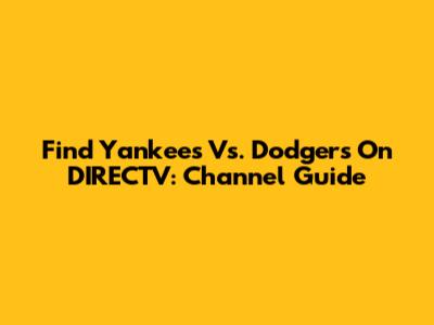 Find Yankees Vs. Dodgers On DIRECTV: Channel Guide
