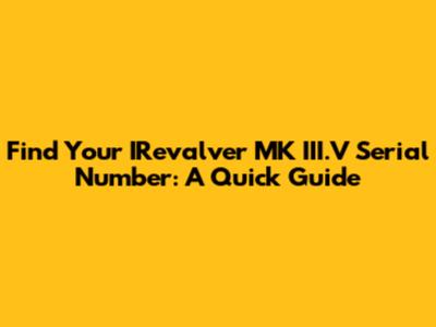 Find Your IRevalver MK III.V Serial Number: A Quick Guide
