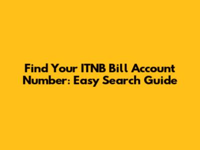 Find Your ITNB Bill Account Number: Easy Search Guide