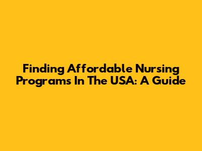 Finding Affordable Nursing Programs In The USA: A Guide