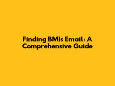 Finding BMI's Email: A Comprehensive Guide