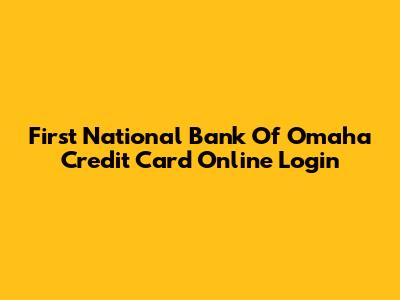 First National Bank Of Omaha Credit Card Online Login