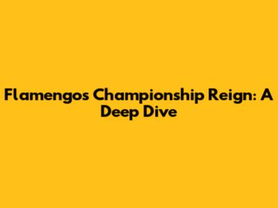 Flamengo's Championship Reign: A Deep Dive