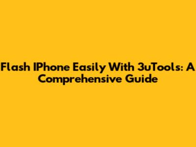 Flash IPhone Easily With 3uTools: A Comprehensive Guide